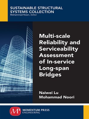 cover image of Multi-Scale Reliability and Serviceability Assessment of In-Service Long-Span Bridges